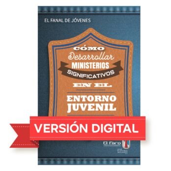 Cómo desarrollar ministerios significativos en el entorno juvenil - digital